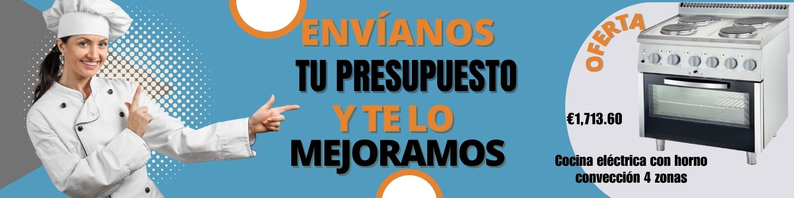 ENVÍANOS TU PRESUPUESTO Y TE LO MEJORAMOS